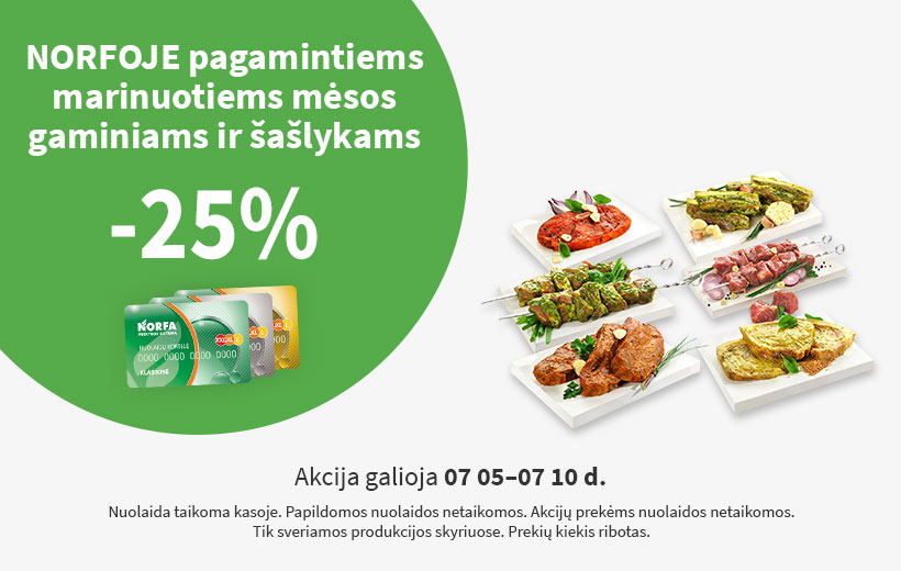 NORFOJE pagamintiems marinuotiems mėsos gaminiams ir šašlykams 07 05-07 10 d.